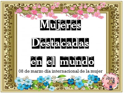 Día Internacional de la Mujer. Mujeres destacas de la historia (1)