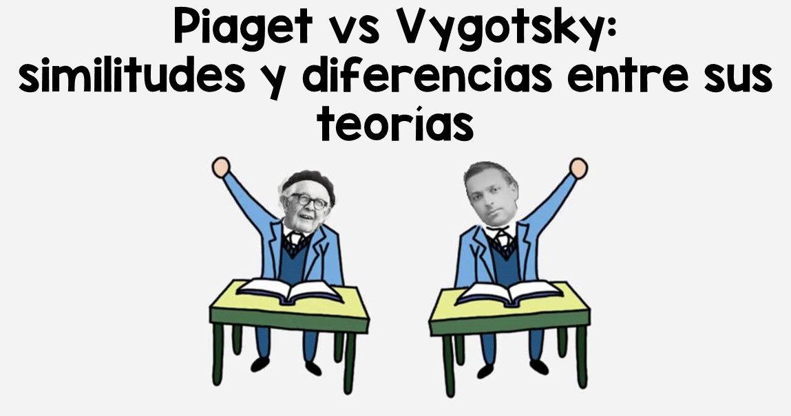 Piaget vs Vygotsky similitudes y diferencias entre sus teorías